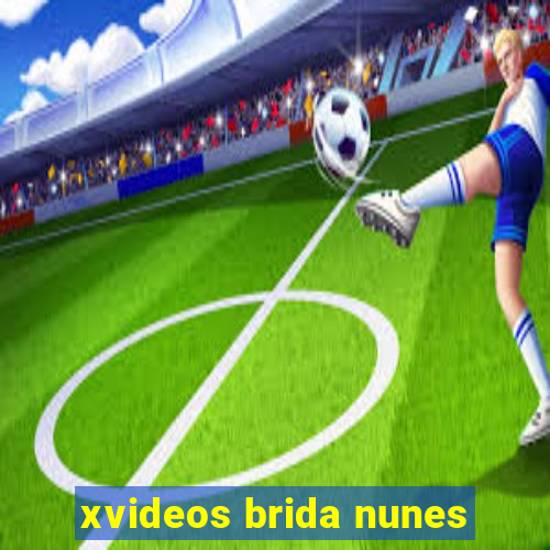 xvideos brida nunes